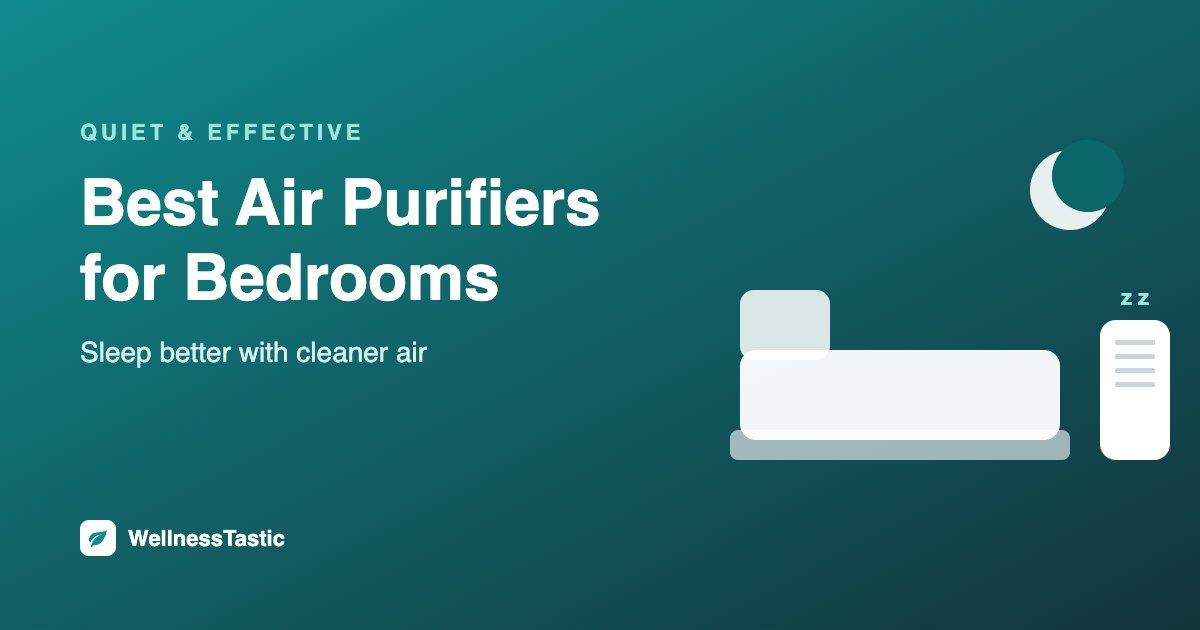 Best air purifiers for bedrooms: quiet and effective options